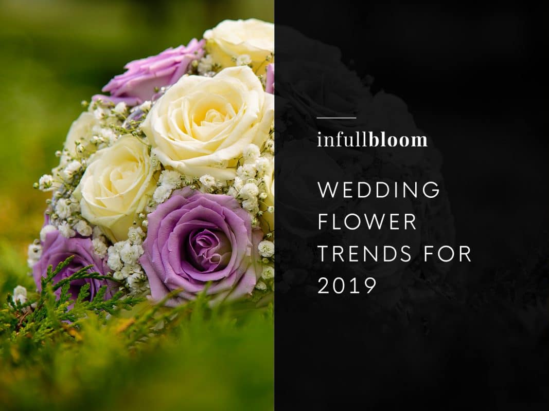 Wedding Flower Trends for 2019