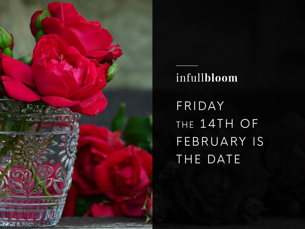 Friday the 14th of February is the date